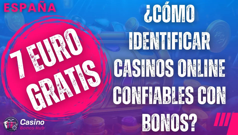 Cómo identificar casinos online confiables con bonos