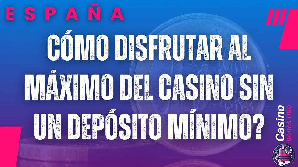 casinos sin deposito minimo