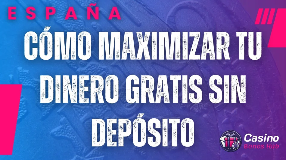 cómo maximizar tu dinero gratis sin depósito por registro