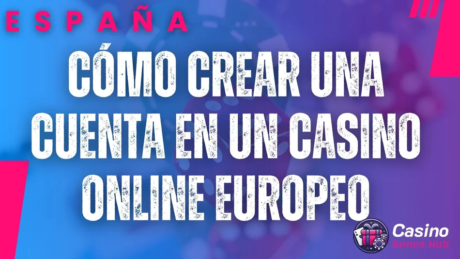 cómo crear una cuenta en un casino online europeo