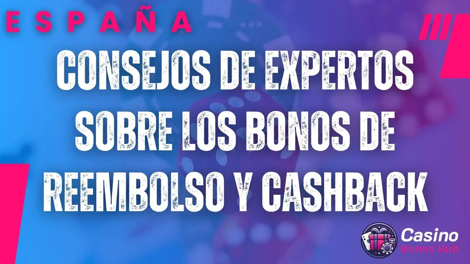 consejos de expertos sobre los bonos de reembolso y cashback