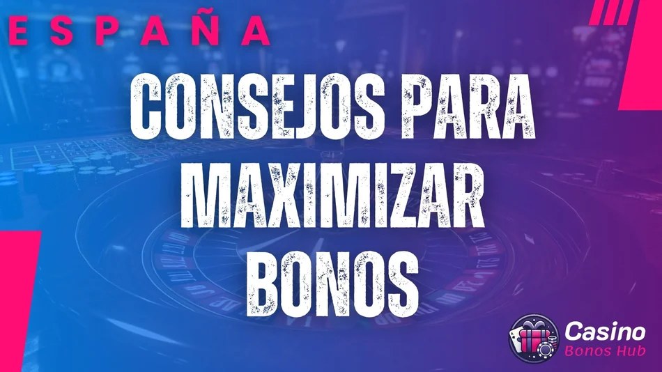 consejos para maximizar bonos