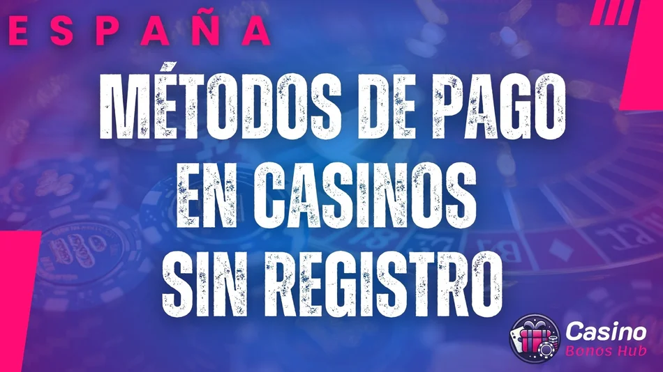 métodos de pago disponibles en casinos sin registro