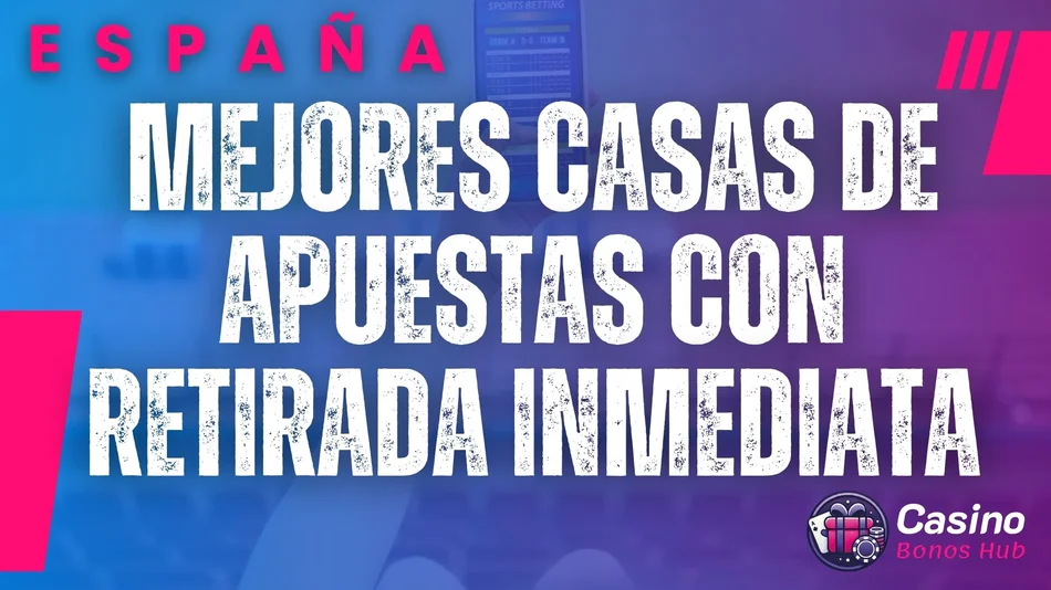 casas de apuestas con retiro inmediato